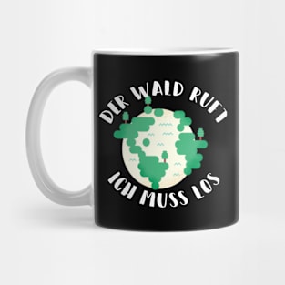 DER WALD RUFT WÄLDER Mug